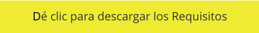 Dé clic para descargar los Requisitos
